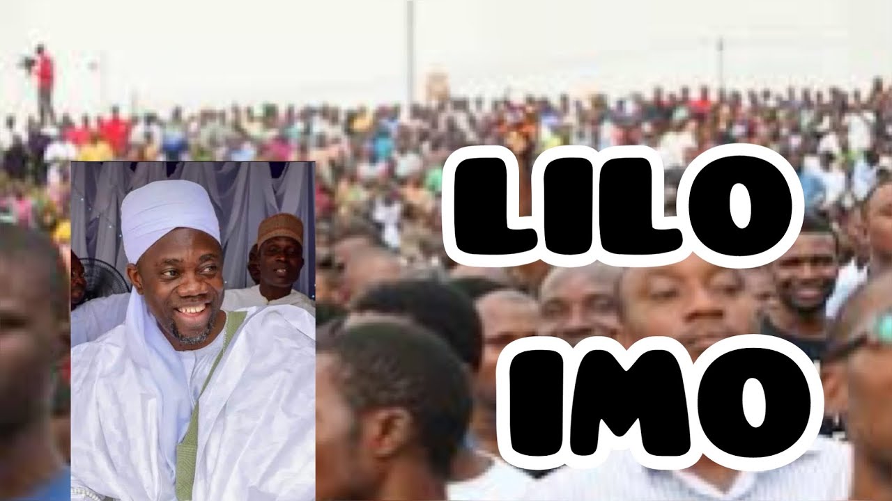 LILO IMO -  sheikh sulaimon faruq onikijipa | Grand Mufti Ilorin