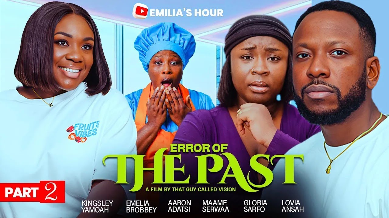 ERROR OF THE PAST FINAL PART-EMELIA BROBBEY, AARON ADATSI, MAAME SERWAA,GLORIA SARFO, LATEST MOVIE