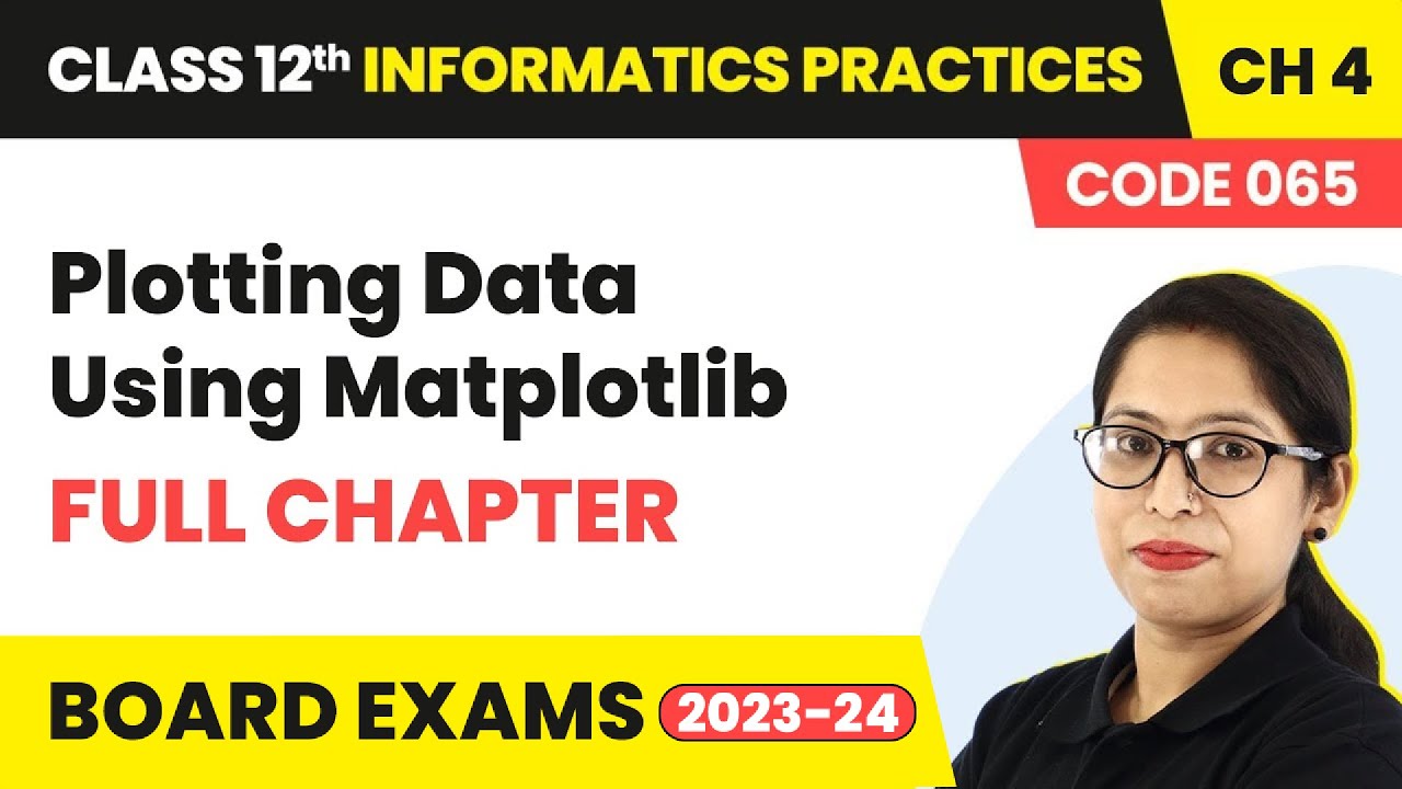Plotting Data Using Matplotlib Full Chapter Explanation | Class 11 Informatics Practices Ch 4