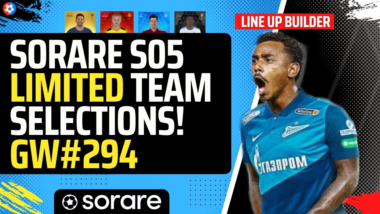 Picking my Sorare FANTASY football LIMITED teams for GW#294 - My BEST ever S05 Team UNLEASHED!