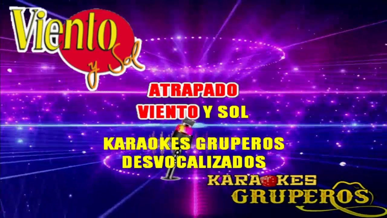ATRAPADO 🎤🎵VIENTO Y SOL (KARAOKES GRUPEROS)