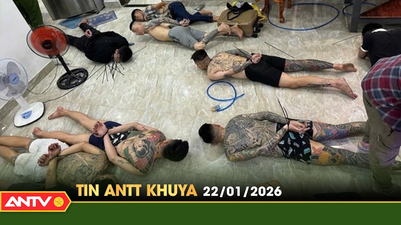 Tin tức an ninh trật tự nóng, thời sự Việt Nam mới nhất 24h khuya ngày 22/1 | ANTV