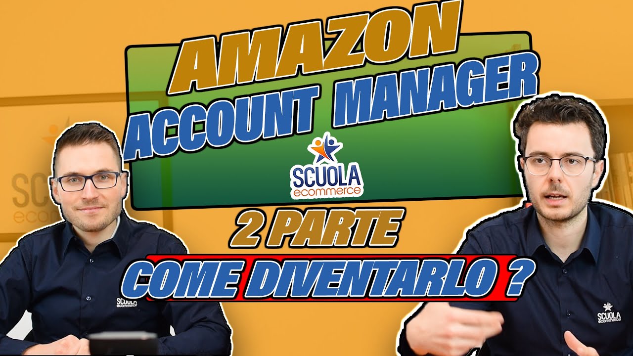 Diventa un Amazon Account Manager Italia - Offerte di Lavoro | Scuola Ecommerce