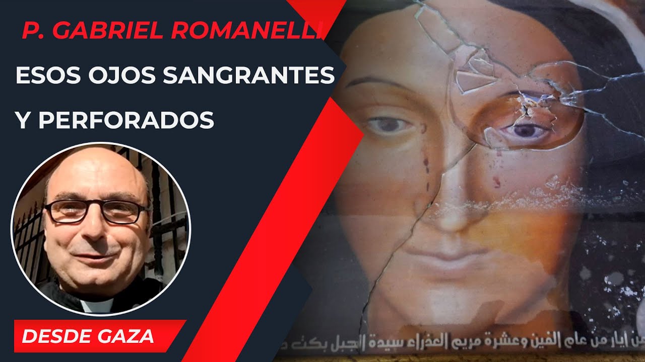 Esos ojos sangrantes y perforados [1 Ene] - Cristianos en Gaza - P Gabriel Romanelli