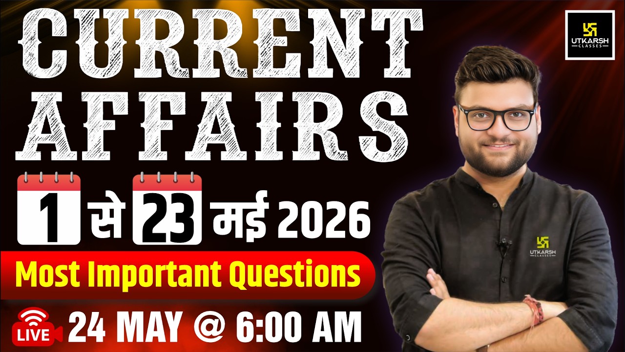 1-23 May 2026 Current Affairs Revision | Current Affairs Today | Kumar Gaurav Sir
