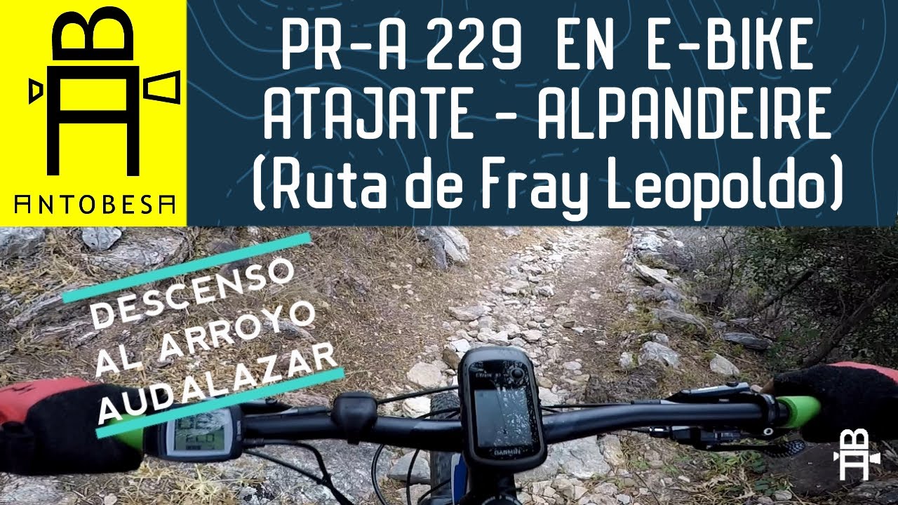 SENDERO PR-A 229 ATAJATE-ALPANDEIRE EN E-BIKE (Ruta de Fray Leopoldo, Ronda, Málaga, Spain)