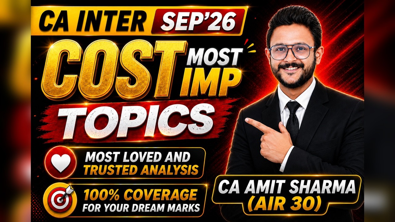 COSTING MOST IMPORTANT CHAPTERWISE TOPICS FOR SEPT '26 | CA INTER | CA AMIT SHARMA (AIR 30) @casj