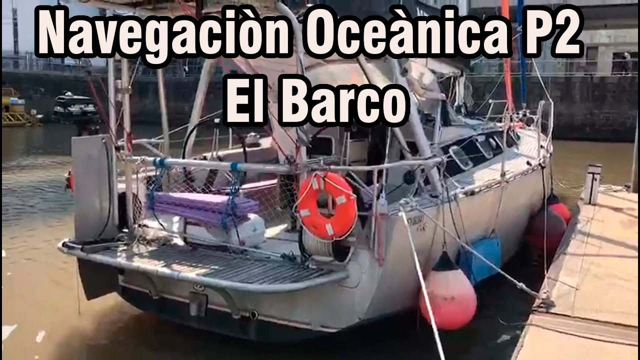 La Navegación Oceánica Parte2. El Barco. Preparando Gente de mar