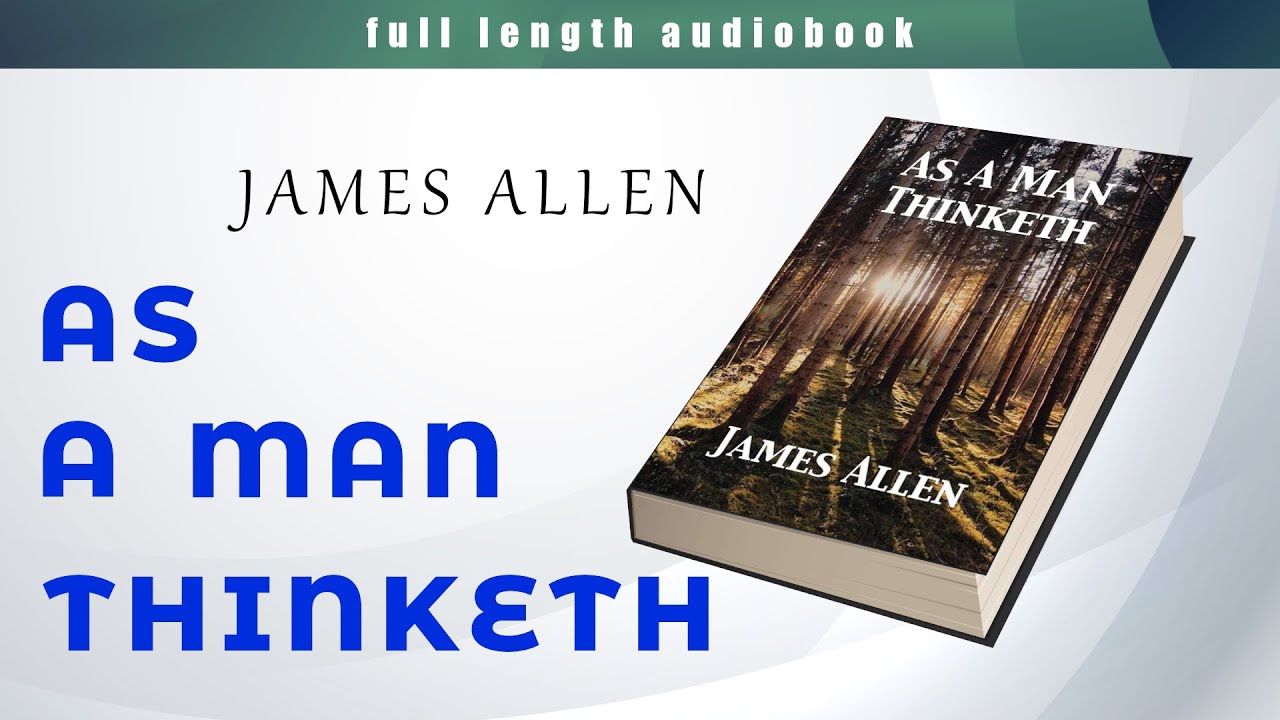 As a Man Thinketh  - James Allen  - Full Lenght Audiobook