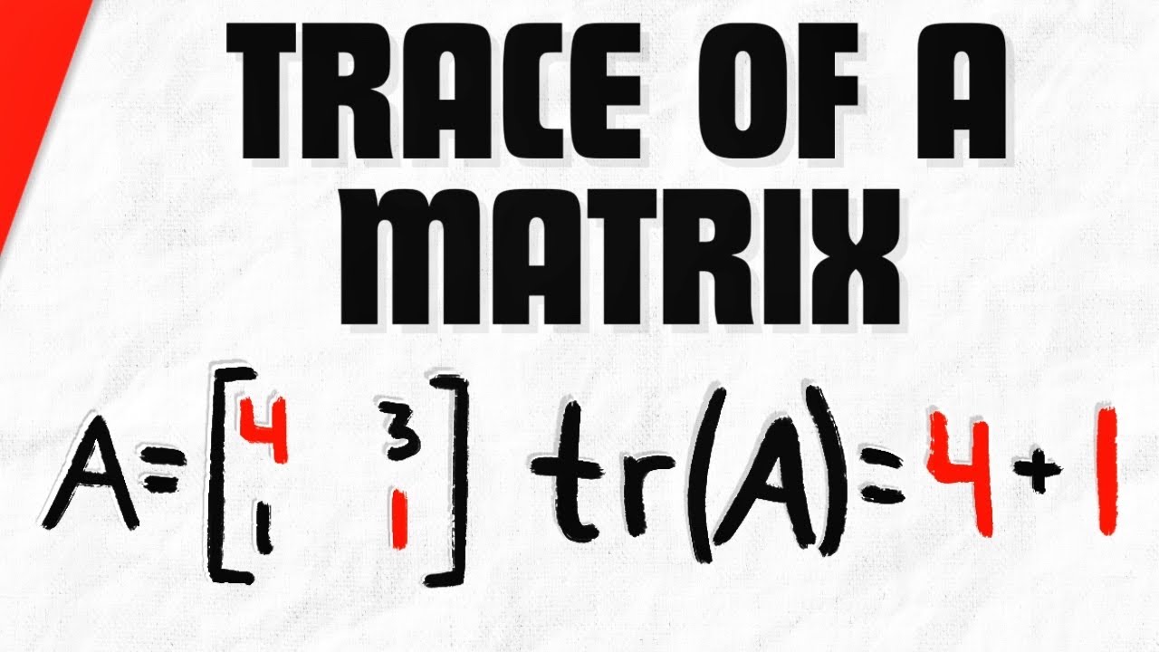Trace of a Matrix | Linear Algebra