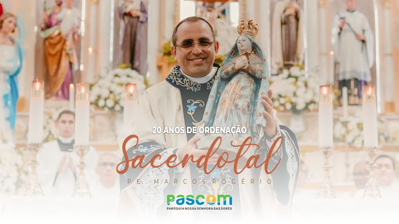 20 anos de Sacerdócio do Pe. Marcos Rogério - Paróquia Nossa Senhora das Dores-SE