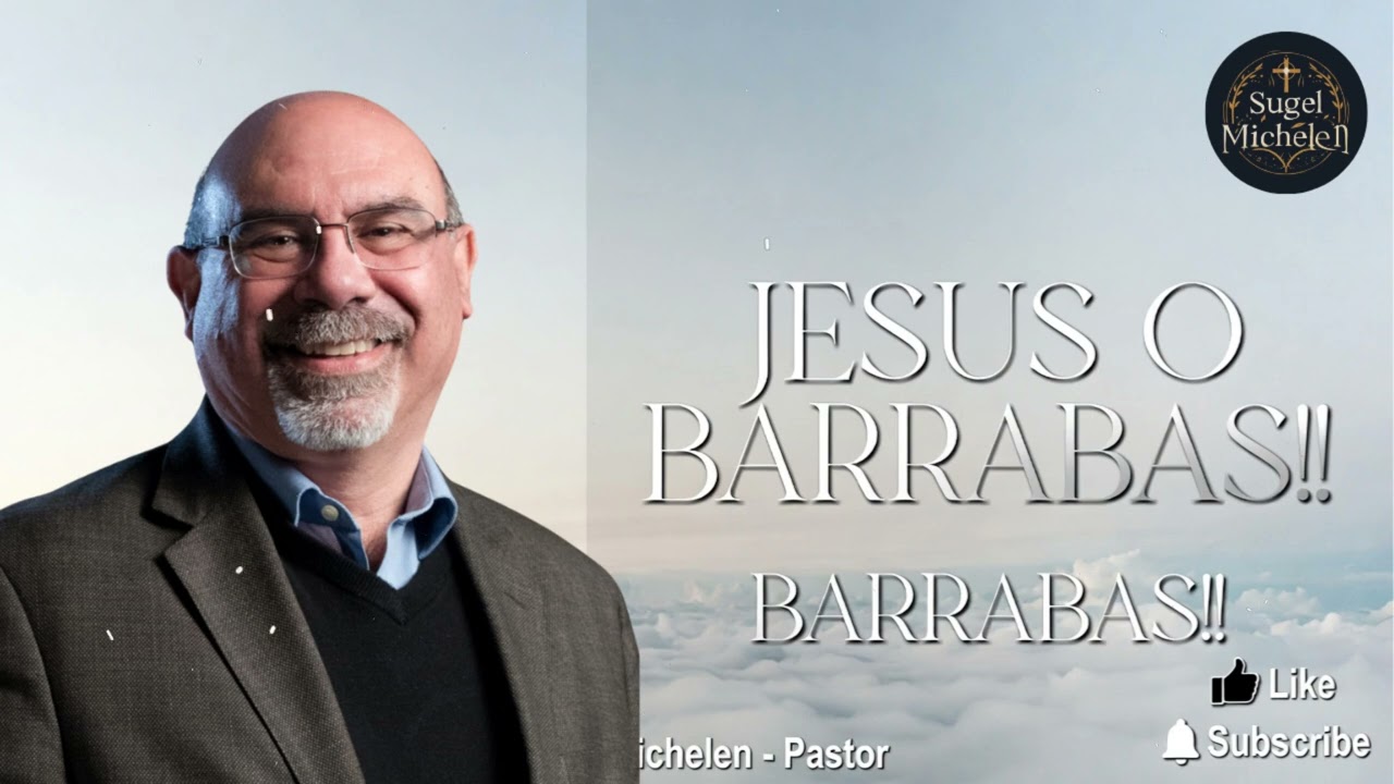 JESUS O BARRABAS!! (RE-SUBIDO) - Pastor Sugel Michelen Messages