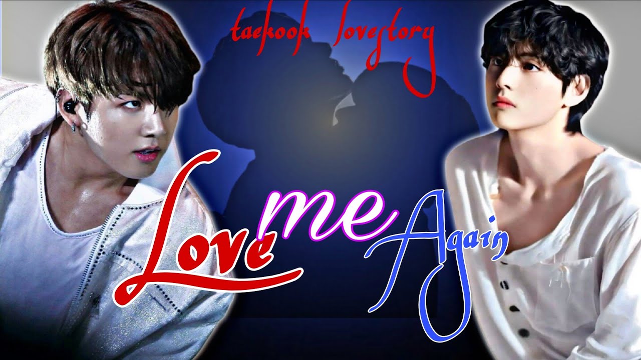 Love me again 😘❣️ (oneshot ) #bts  #taekook  taekooklovestory