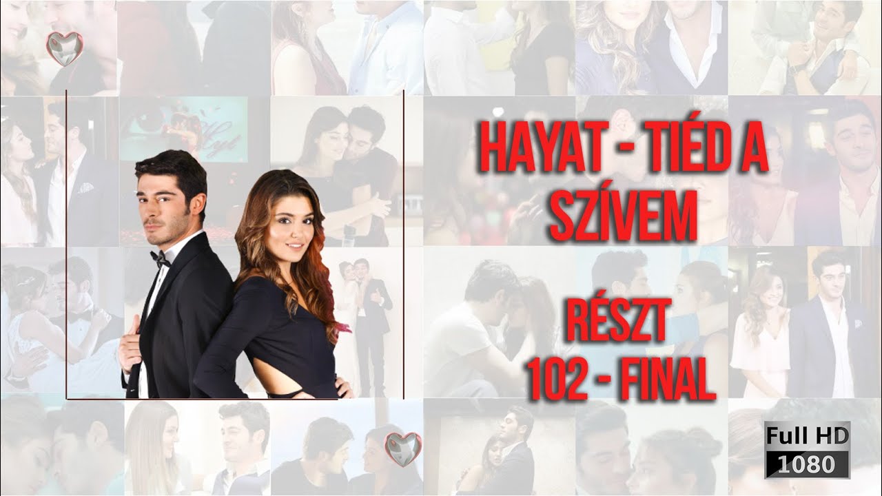 Hayat - Tiéd a szívem | Részt 102 Final