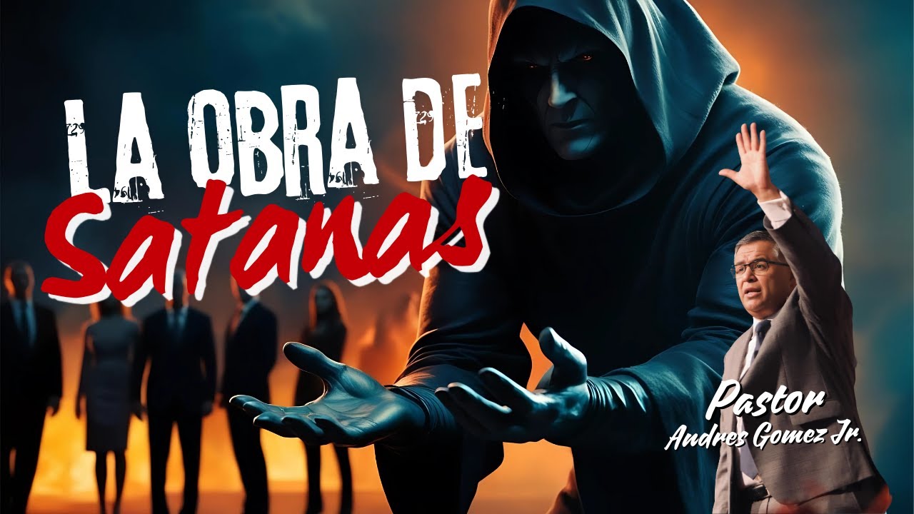 La Obra de Satanas - Pastor Andres Gomez Jr. (Predicación Bautista, Fundamental)