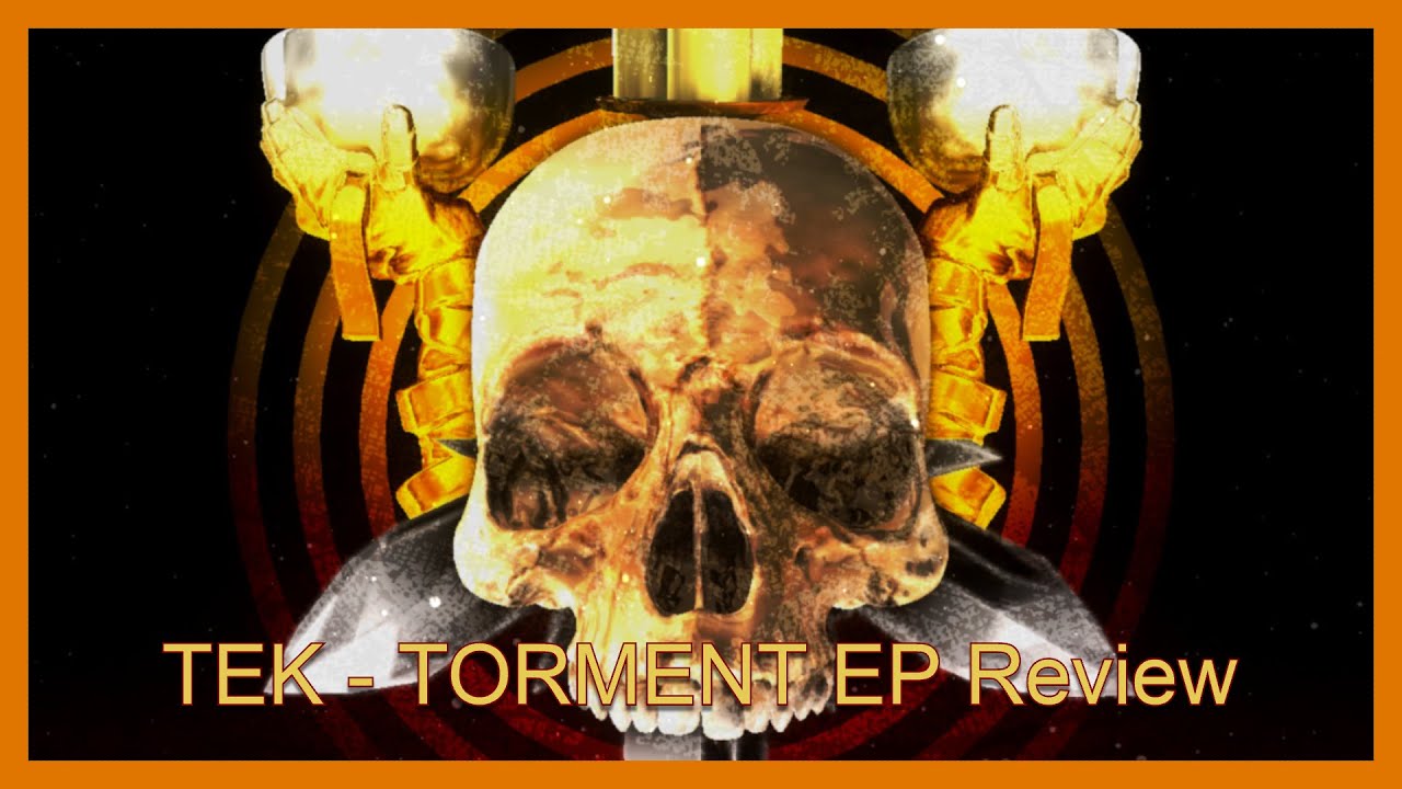 Reviewing TEK's TORMENT EP