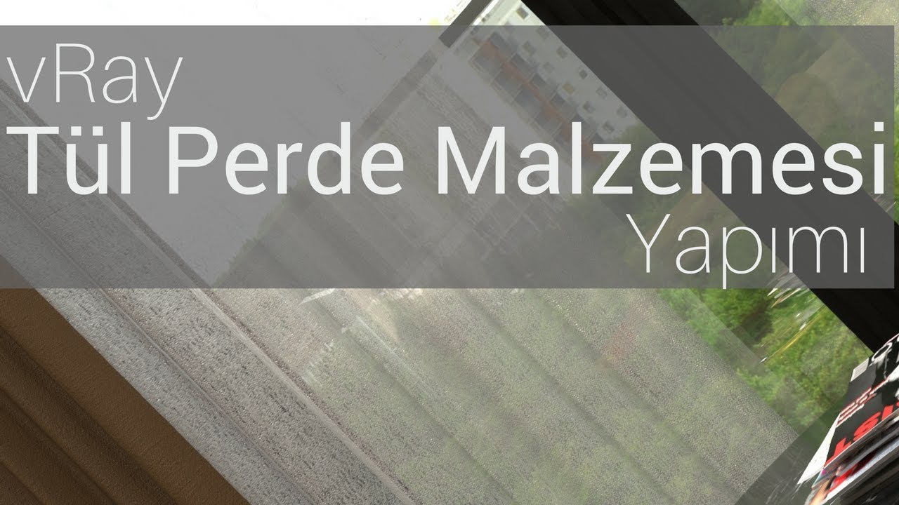 3D Max vRay Render ile Tül Perde Yapımı | Tül perde malzemesi ve Dokusu vRay ile Nasıl Oluşturulur
