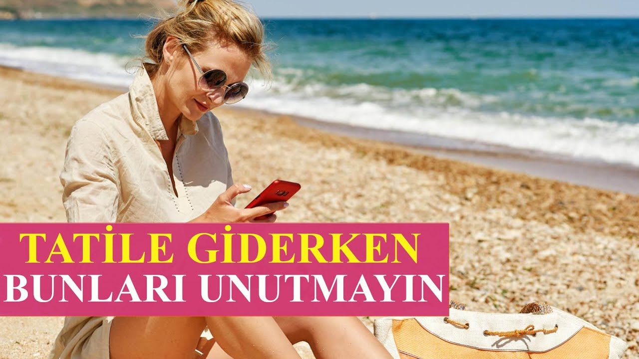 Tatile Giderken Bayanların Unutmaması Gereken 32 Şey. Seyahat Bavulunda Yanımıza Neler Almalıyız.