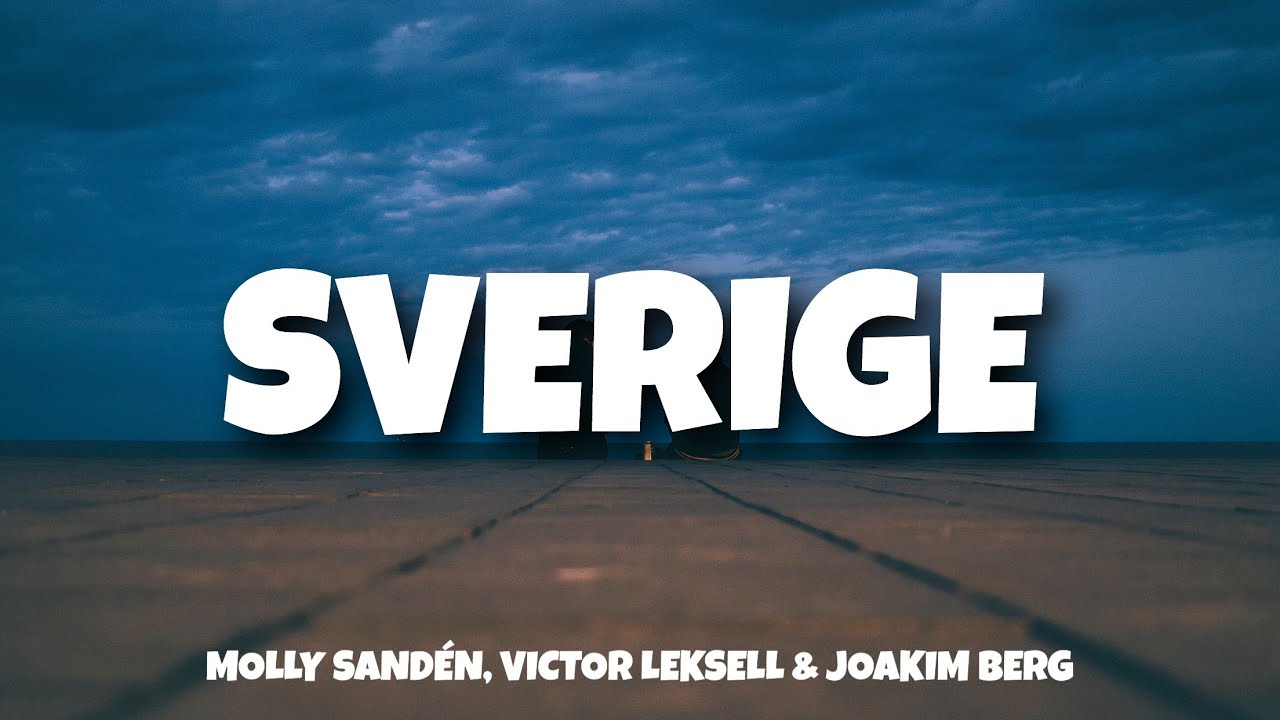 Molly Sand&eacute;n, Victor Leksell & Joakim Berg - Sverige (Lyrics)