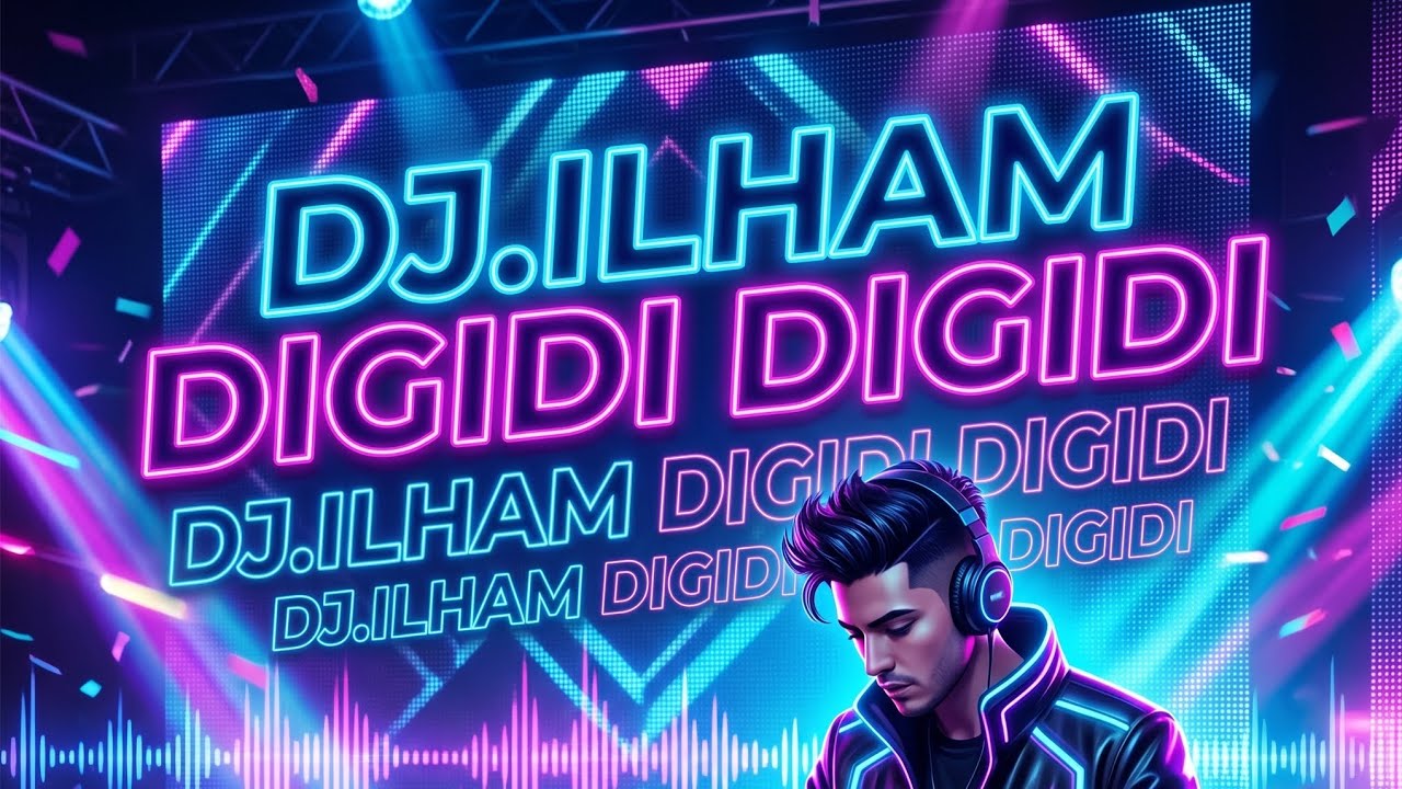 DJ.ILHAM - DIGIDI DIGIDI