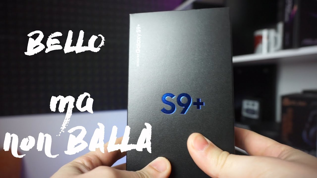 Samsung S9 Plus - Recensione dopo qualche mese!
