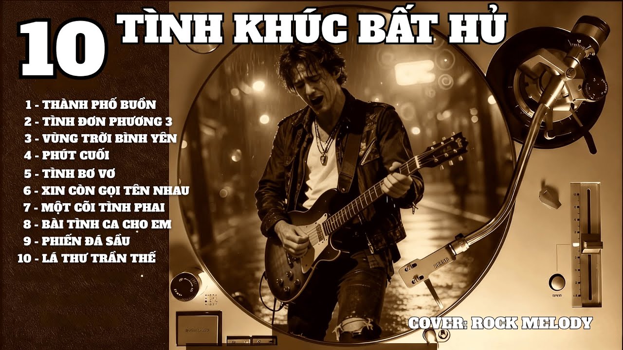 10 TÌNH KHÚC BẤT HỦ - Nhạc 7x 8x | Rock Ballad Cover| ROCK MELODY