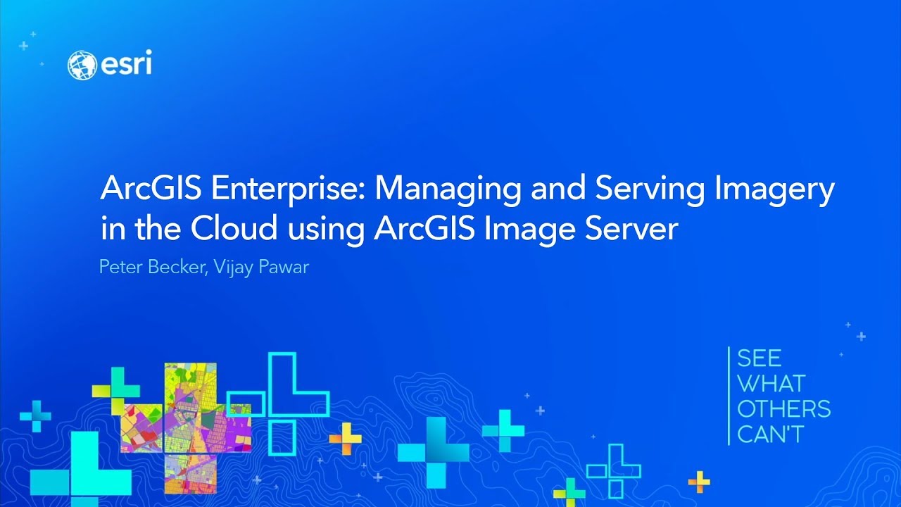 ArcGIS Enterprise: Managing and Serving Imagery in the Cloud using ArcGIS Image Server
