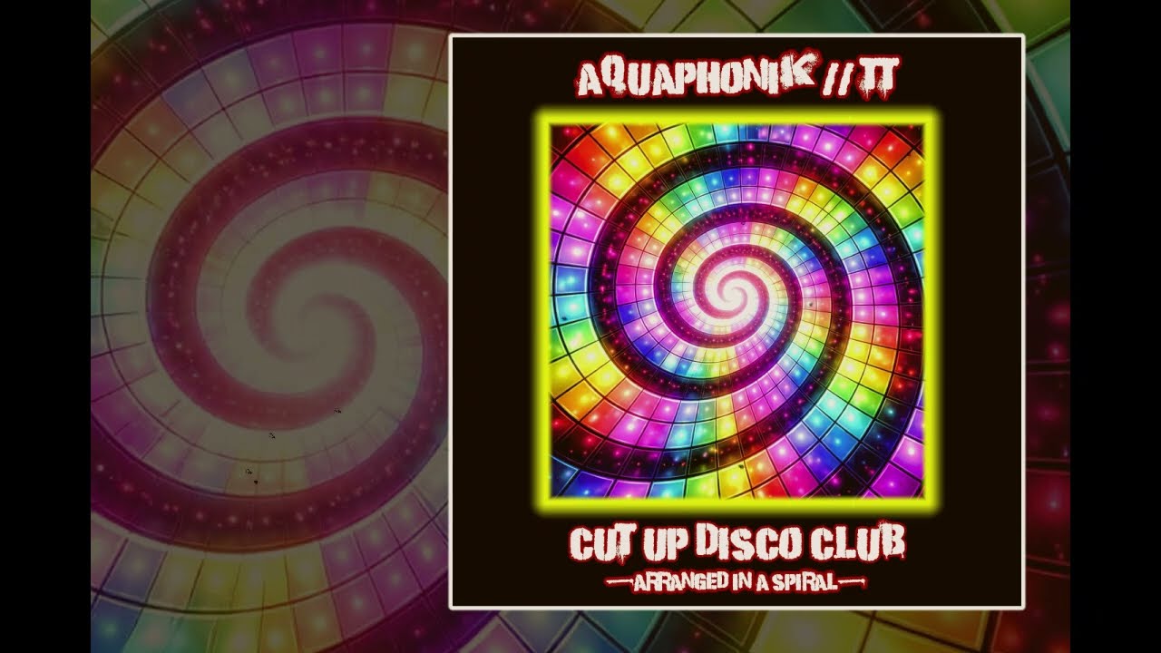 Aquaphonik vs Todd Terje - Cut Up Disco Club (Arranged In A Spiral)