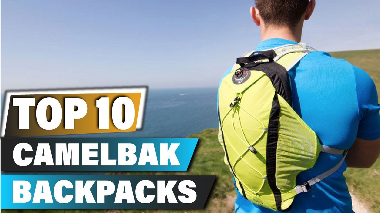 Best CamelBak Backpacks In 2025 - Top 10 CamelBak Backpack Review