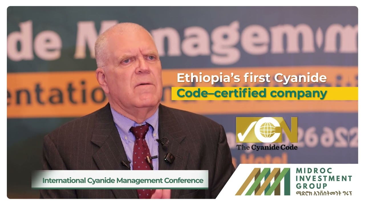 Int. Cyanide Mgt. Conference is being held in Ethiopia based on the success of MIDROC Gold Mining.