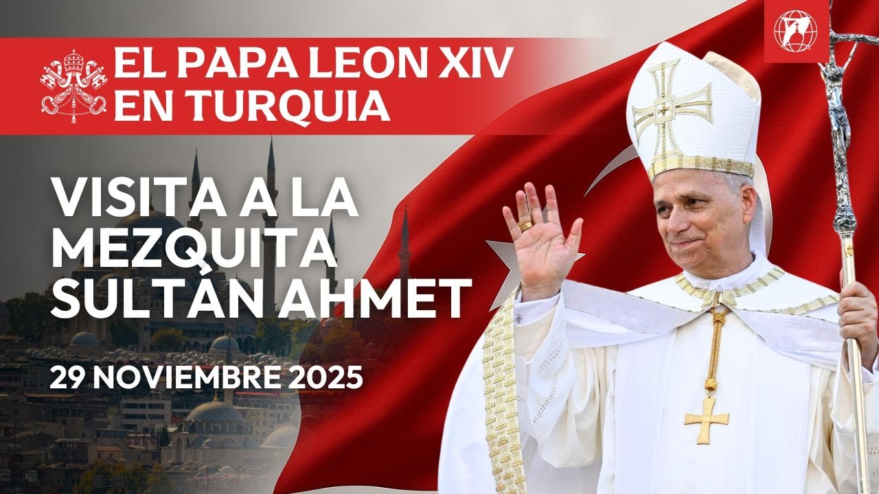 EN VIVO | Papa León XIV en Turquía | Visita a la Mezquita Azul | 29 noviembre 2025