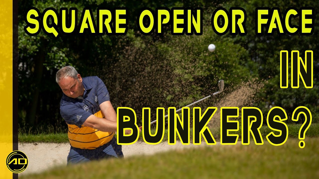 Golf - Square or Open Face In The Bunker