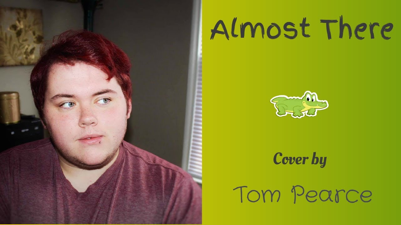 Almost There (Cover by Tom Pearce)