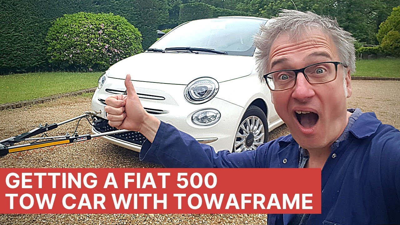 Getting a Tow Car - Fiat 500 with TowAFrame
