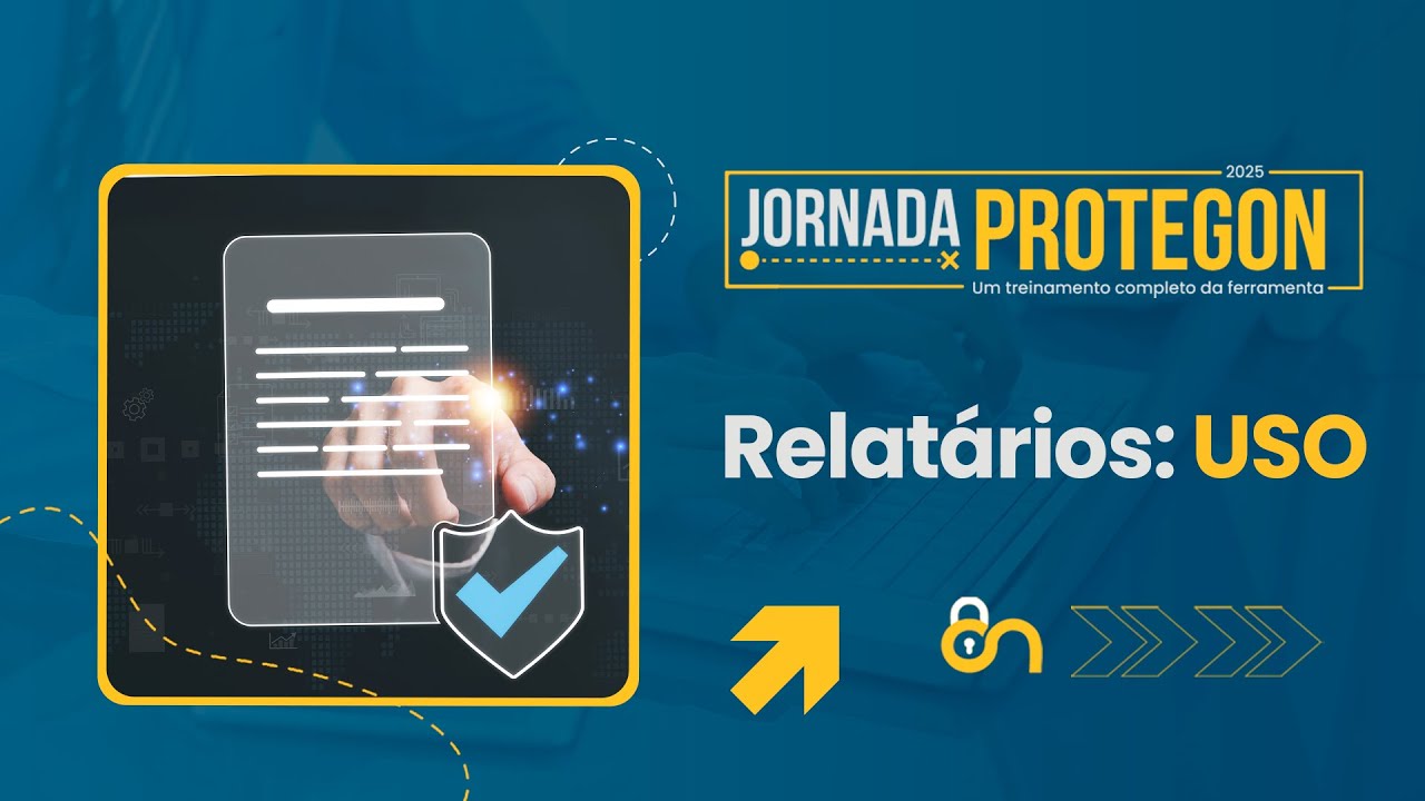 Jornada Protegon 2025 15:  Relatórios USO