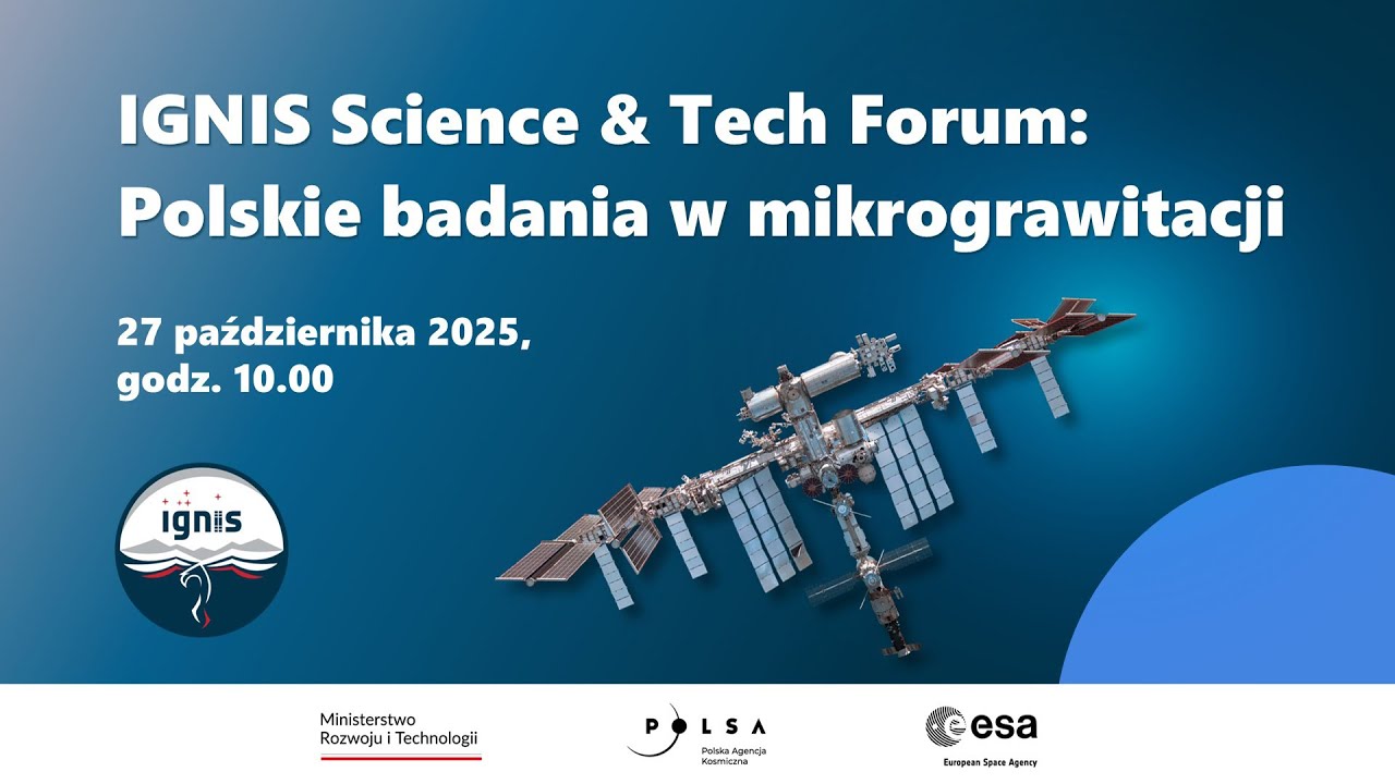 IGNIS Science & Tech Forum: Polskie badania w mikrograwitacji