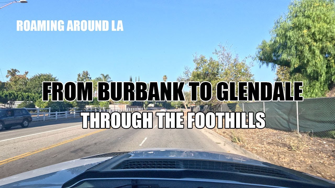 Scenic Drive From Burbank, CA to Glendale, CA through the Foothills of Glendale.