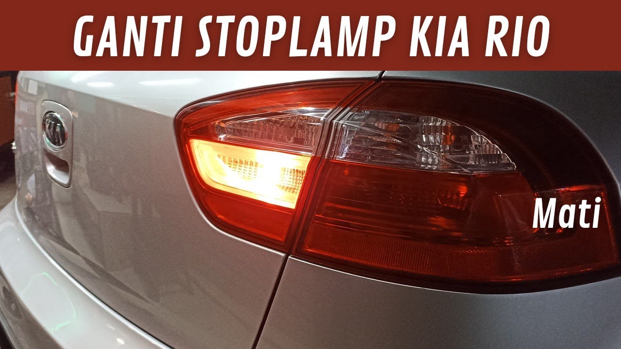 Ganti Lampu Kia Rio | Bohlam Led Kia Rio Lampu Senja Lampu Rem Kia Rio