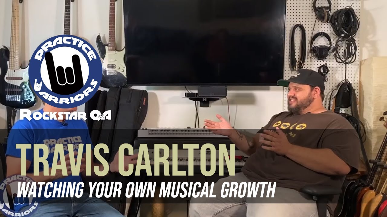 Travis Carlton - Watching Your Own Musical Growth
