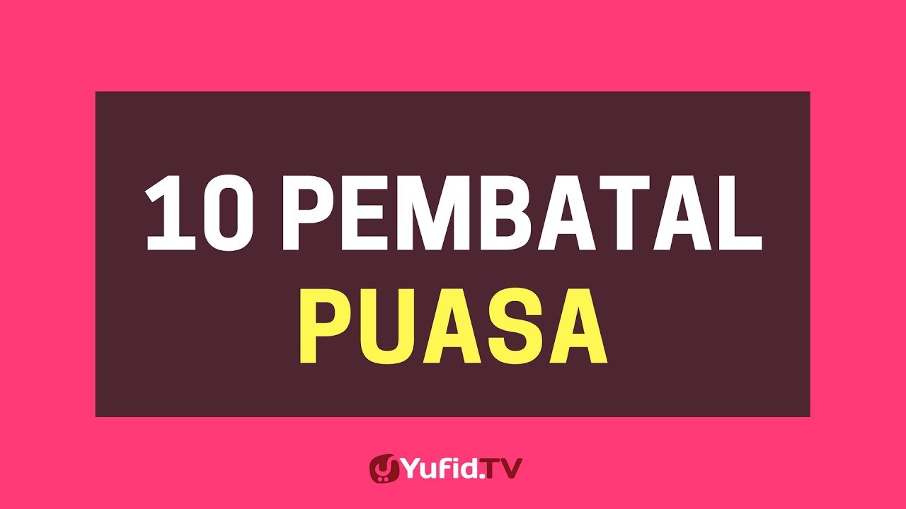 10 Hal Yang Membatalkan Puasa &ndash; Poster Dakwah Yufid Tv