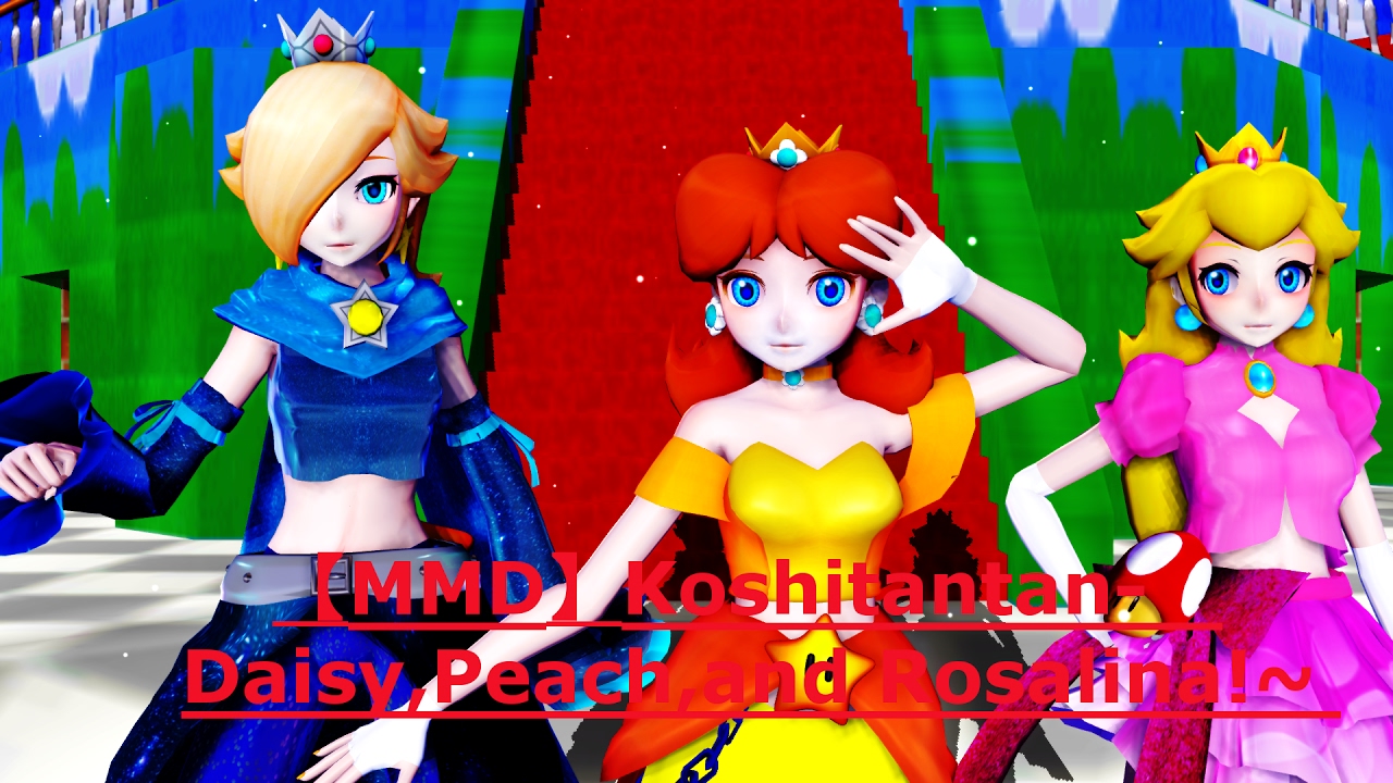 【MMD】Koshitantan-Daisy,Peach,and Rosalina!~