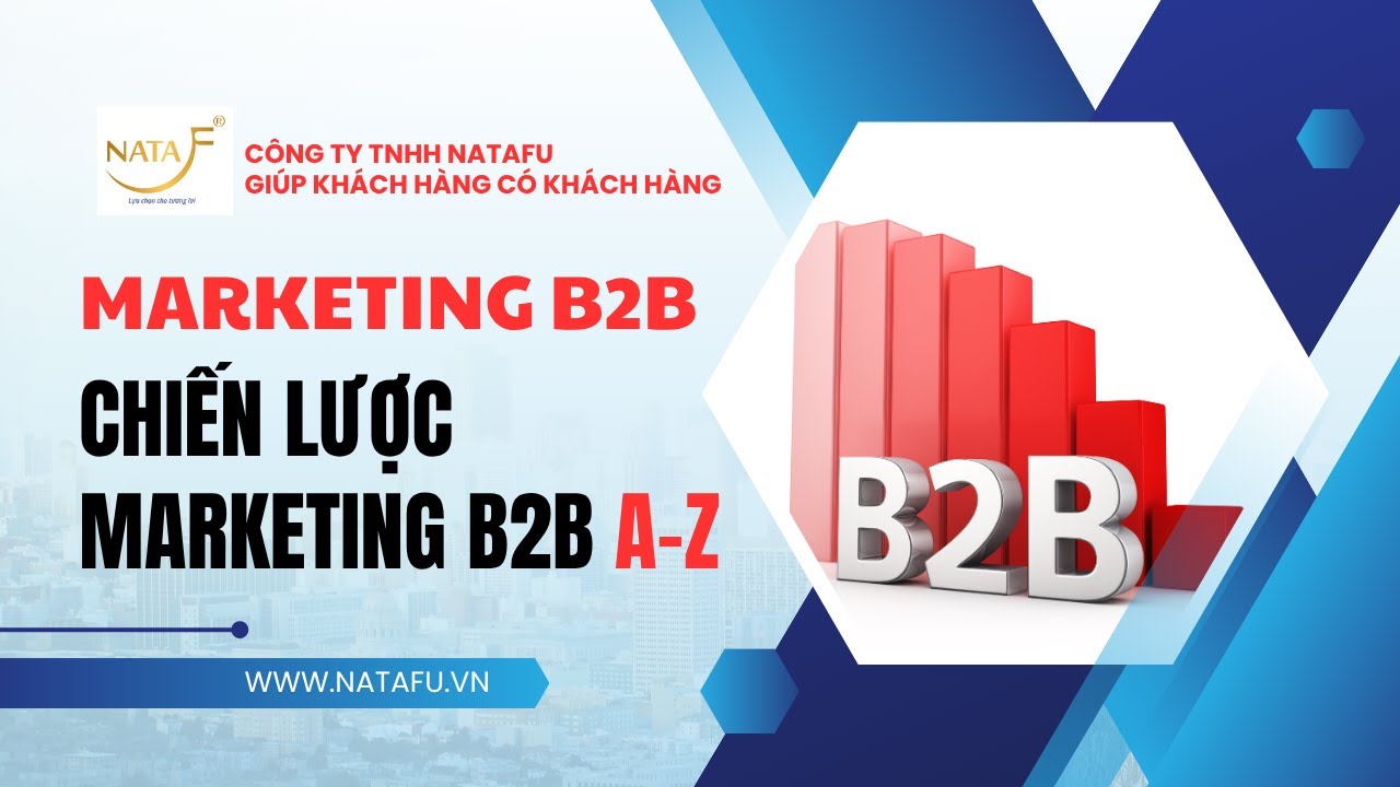 Marketing B2B | C&aacute;ch Triển Khai Marketing Online B2B Từ A-Z | Dịch Vụ Marketing B2B Natafu