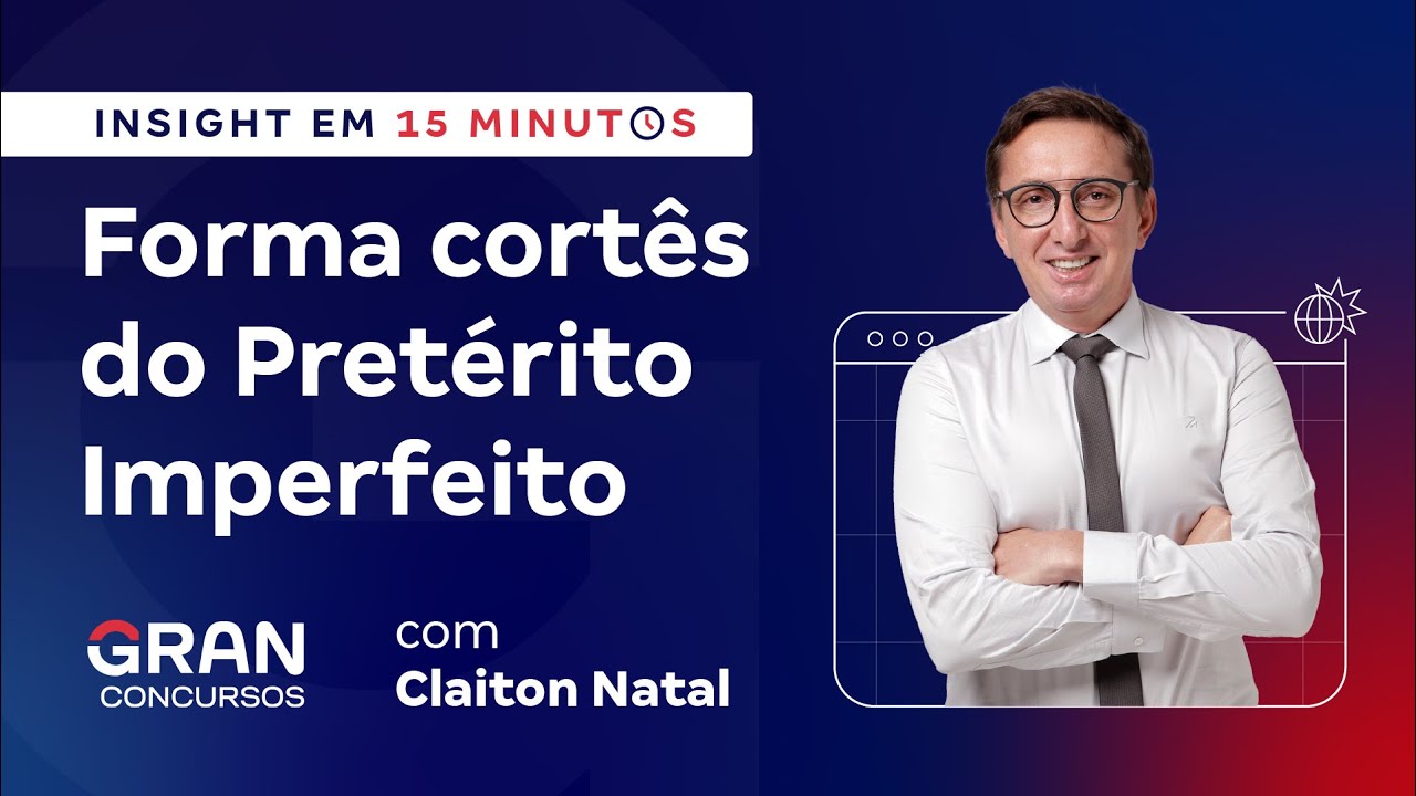 Insight em 15 minutos | Forma cortês do Pretérito Imperfeito com Claiton Natal
