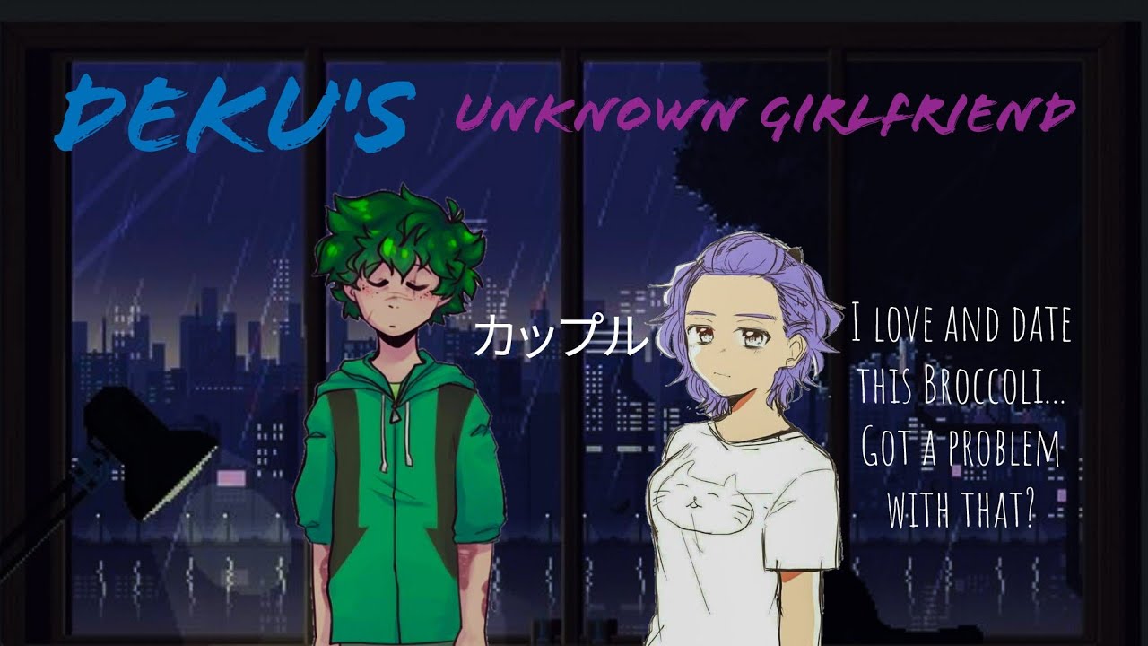 Deku's Unknown Girlfriend- Deku x ???(Part 1)