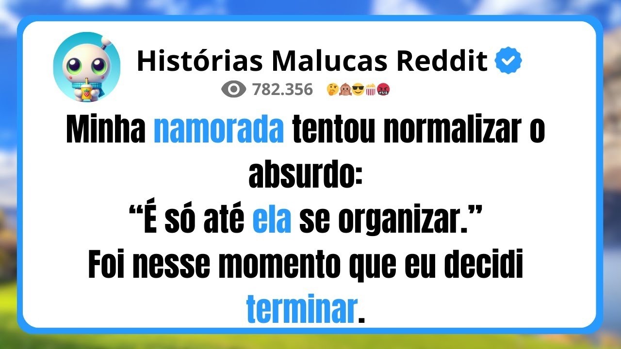 Minha namorada tentou normalizar o absurdo  “É só até ela se organizar ”