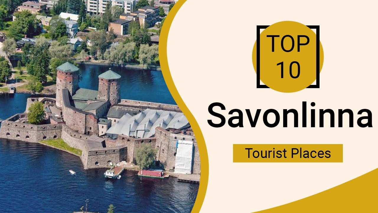 Top 10 Best Tourist Places to Visit in Savonlinna | Finland - English