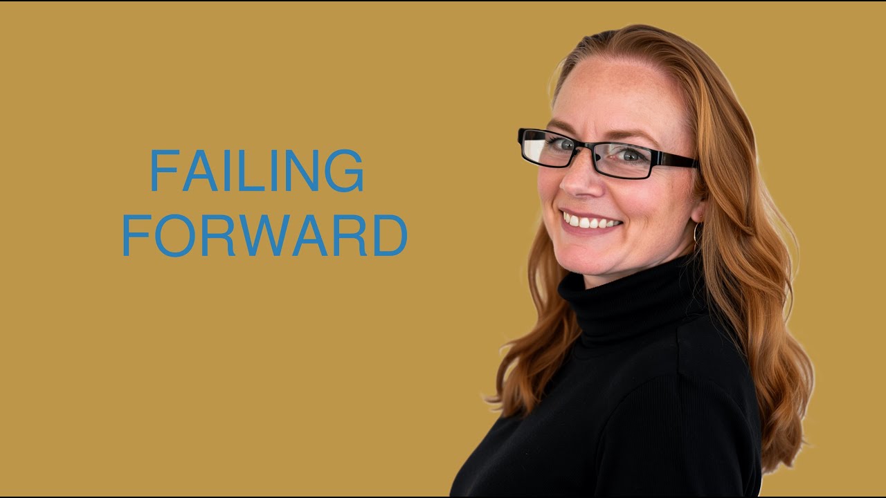 Failing Forward - Not Just Failing