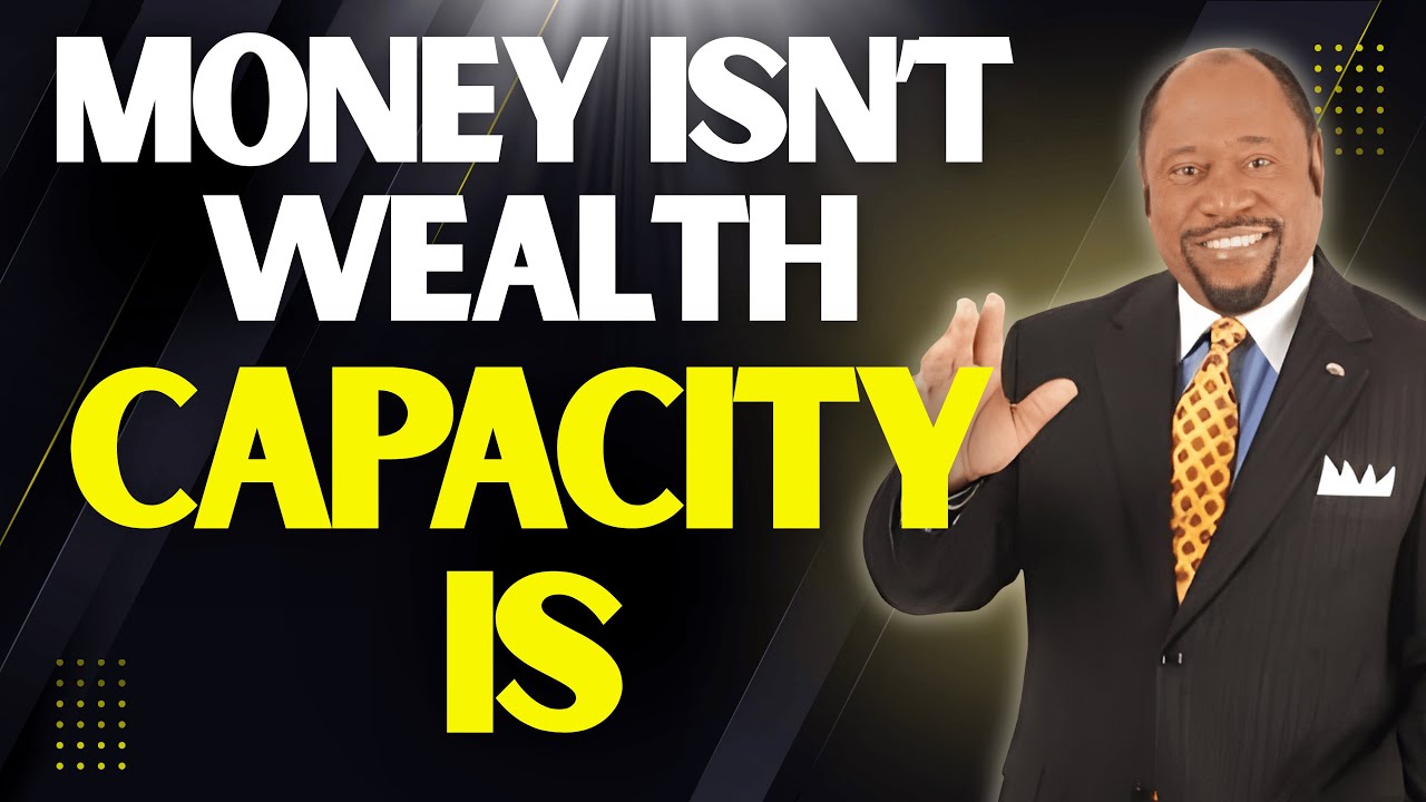 MYLES MUNROE: Money Isn’t Wealth — The Capacity Secret That Changes Everything