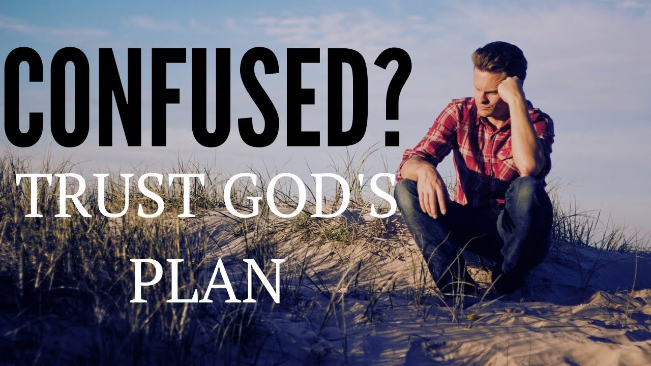 Confused? Trust God's Plan | God Sees You - Christian Motivation and Inspiration