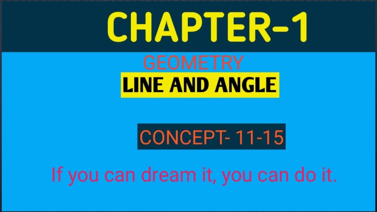 CHAPTER-1,CONCEPT- 11-15,LINE AND ANGLE